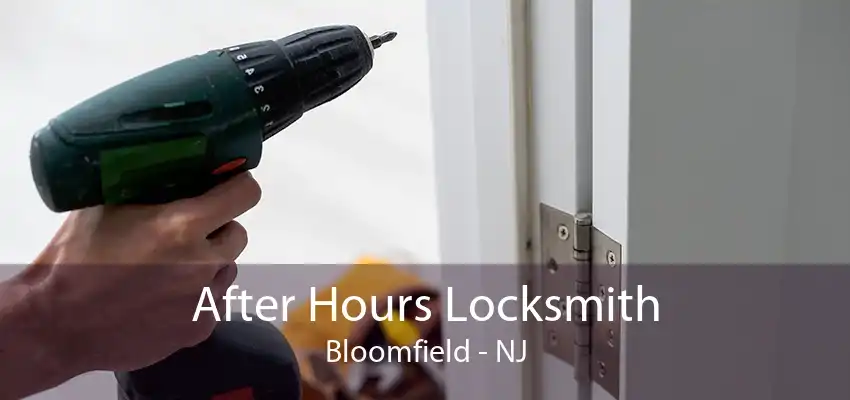 After Hours Locksmith Bloomfield - NJ