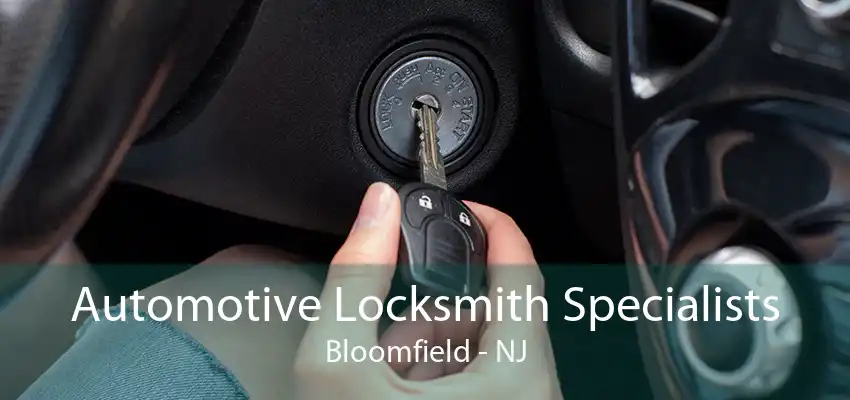 Automotive Locksmith Specialists Bloomfield - NJ