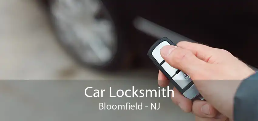 Car Locksmith Bloomfield - NJ