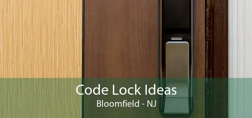 Code Lock Ideas Bloomfield - NJ