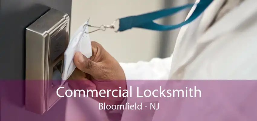 Commercial Locksmith Bloomfield - NJ