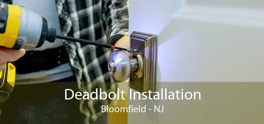 Deadbolt Installation Bloomfield - NJ