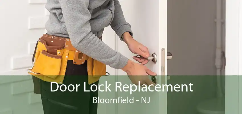 Door Lock Replacement Bloomfield - NJ