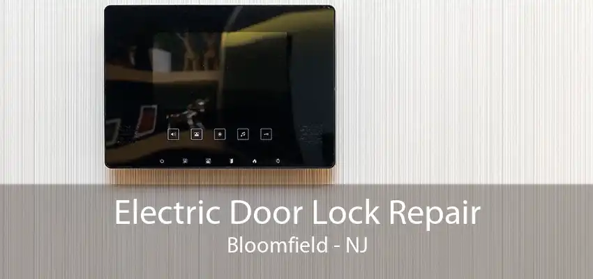 Electric Door Lock Repair Bloomfield - NJ