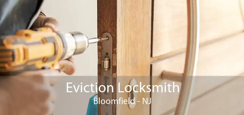 Eviction Locksmith Bloomfield - NJ