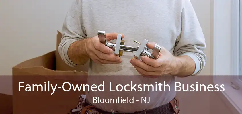 Family-Owned Locksmith Business Bloomfield - NJ