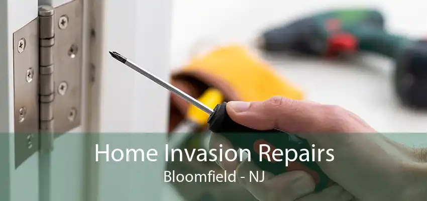 Home Invasion Repairs Bloomfield - NJ