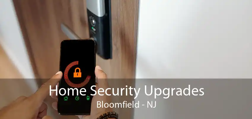 Home Security Upgrades Bloomfield - NJ