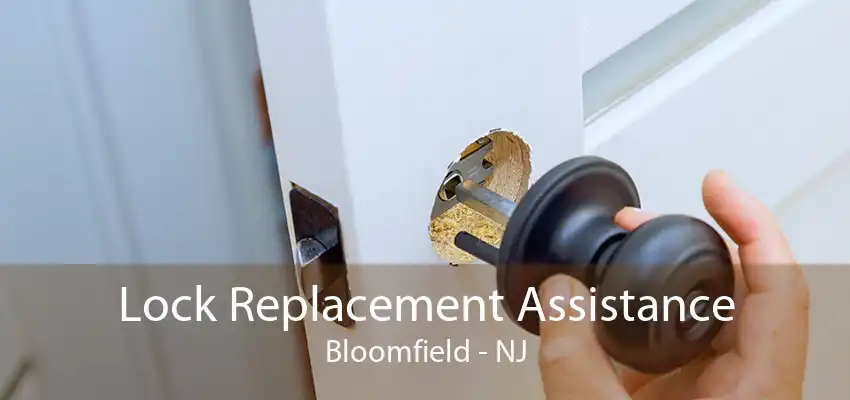 Lock Replacement Assistance Bloomfield - NJ