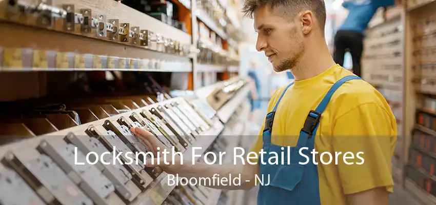 Locksmith For Retail Stores Bloomfield - NJ