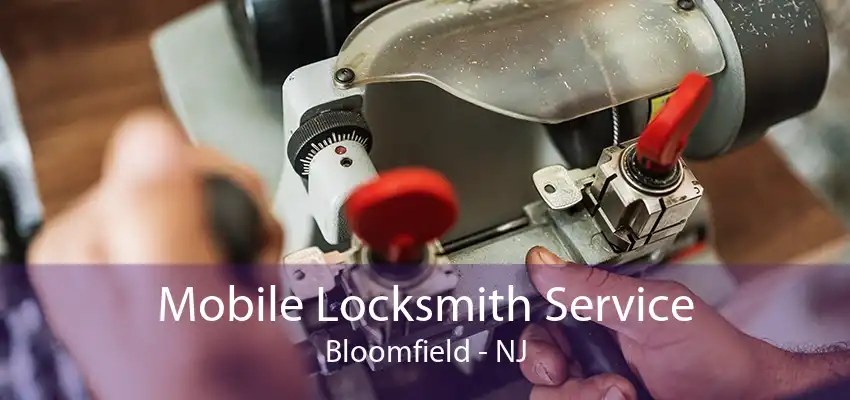 Mobile Locksmith Service Bloomfield - NJ