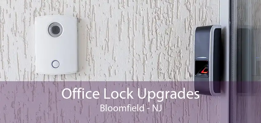 Office Lock Upgrades Bloomfield - NJ