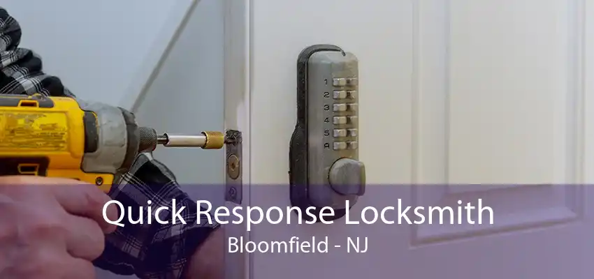 Quick Response Locksmith Bloomfield - NJ