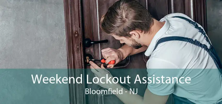 Weekend Lockout Assistance Bloomfield - NJ